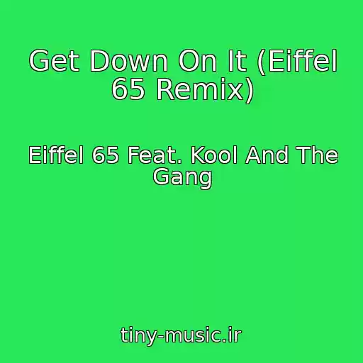 کاور آهنگ Get Down On It (Eiffel 65 Remix) از Eiffel 65 Feat. Kool And The Gang