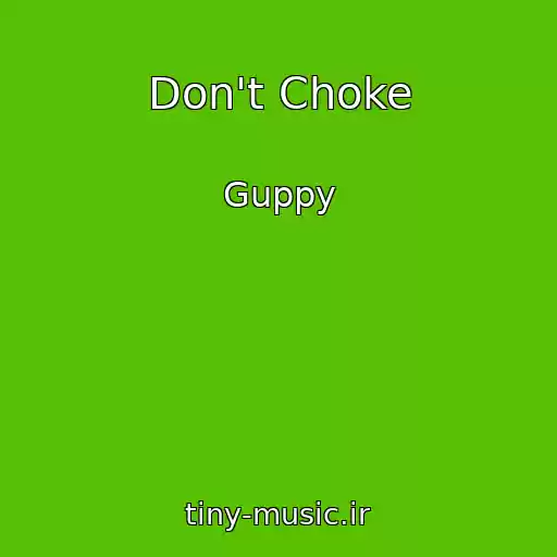 کاور آهنگ Don't Choke از Guppy