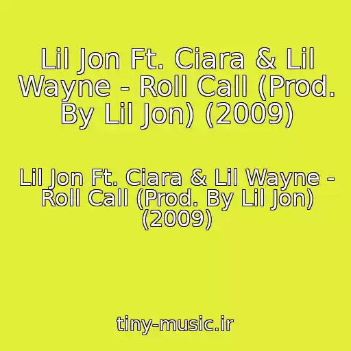 کاور آهنگ Lil Jon Ft. Ciara & Lil Wayne - Roll Call (Prod. By Lil Jon) (2009) از Lil Jon Ft. Ciara & Lil Wayne - Roll Call (Prod. By Lil Jon) (2009)