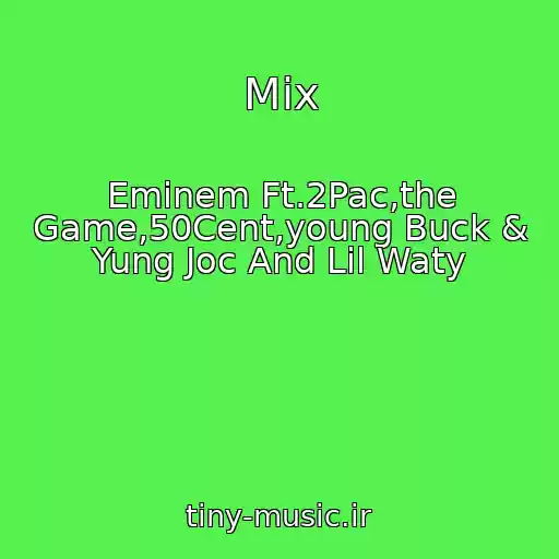 کاور آهنگ Mix از Eminem Ft.2Pac,the Game,50Cent,young Buck & Yung Joc And Lil Waty