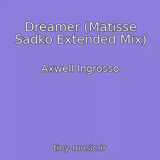 کاور آهنگ Dreamer (Matisse Sadko Extended Mix) از Axwell Ingrosso