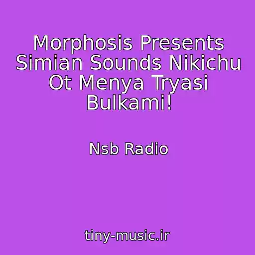 کاور آهنگ Morphosis Presents Simian Sounds Nikichu Ot Menya Tryasi Bulkami! از Nsb Radio