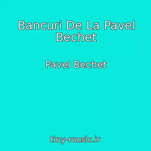 کاور آهنگ Bancuri De La Pavel Bechet از Pavel Bechet