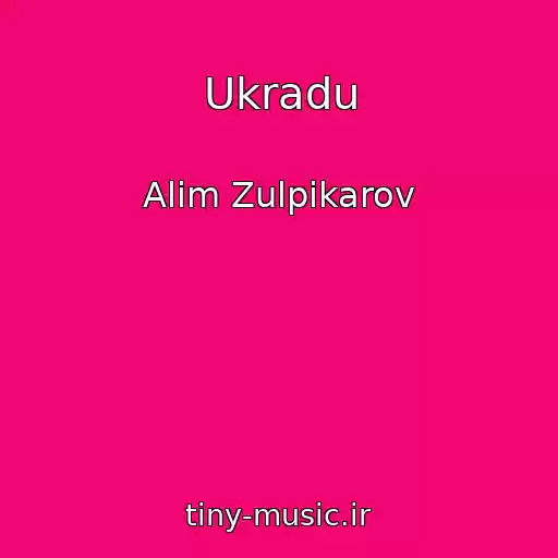 کاور آهنگ Ukradu از Alim Zulpikarov