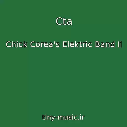کاور آهنگ Cta از Chick Corea's Elektric Band Ii