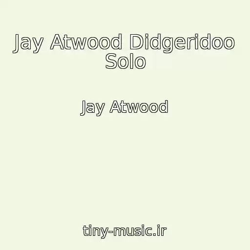 کاور آهنگ Jay Atwood Didgeridoo Solo از Jay Atwood