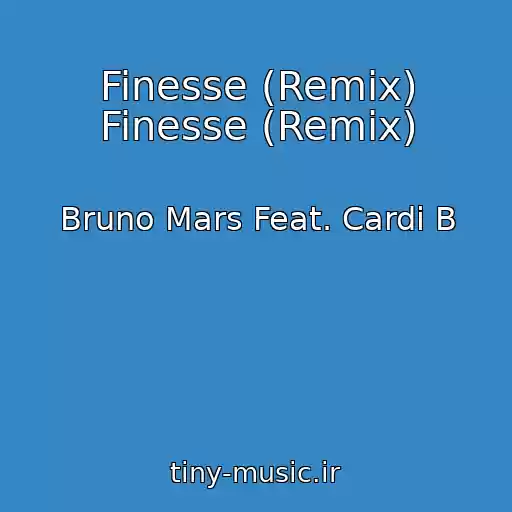 کاور آهنگ Finesse (Remix) Finesse (Remix) از Bruno Mars Feat. Cardi B