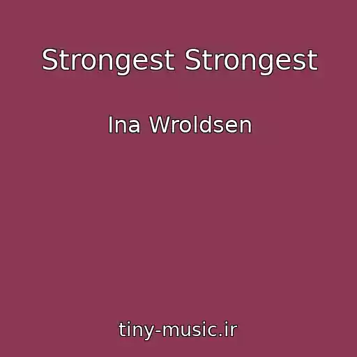 کاور آهنگ Strongest Strongest از Ina Wroldsen
