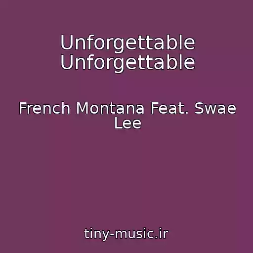 کاور آهنگ Unforgettable Unforgettable از French Montana Feat. Swae Lee