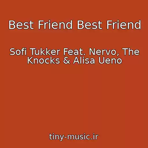 کاور آهنگ Best Friend Best Friend از Sofi Tukker Feat. Nervo, The Knocks & Alisa Ueno