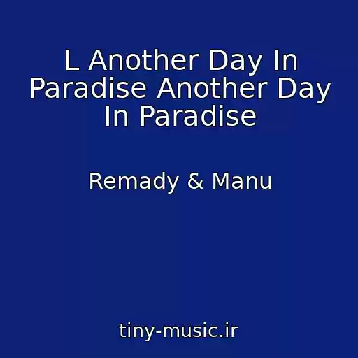 کاور آهنگ L Another Day In Paradise Another Day In Paradise از Remady & Manu