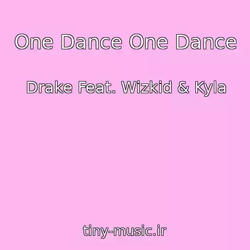 کاور آهنگ One Dance One Dance از Drake Feat. Wizkid & Kyla