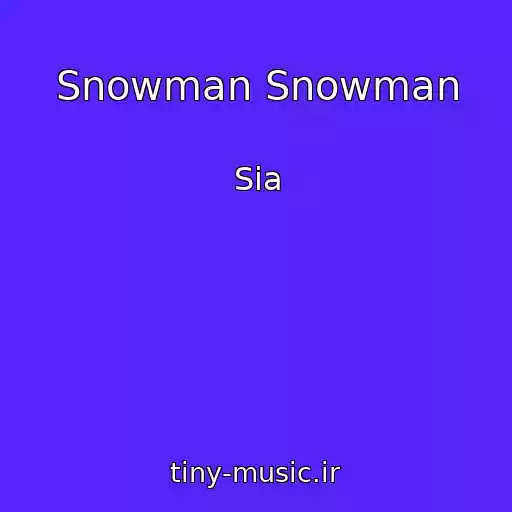 کاور آهنگ Snowman Snowman از Sia