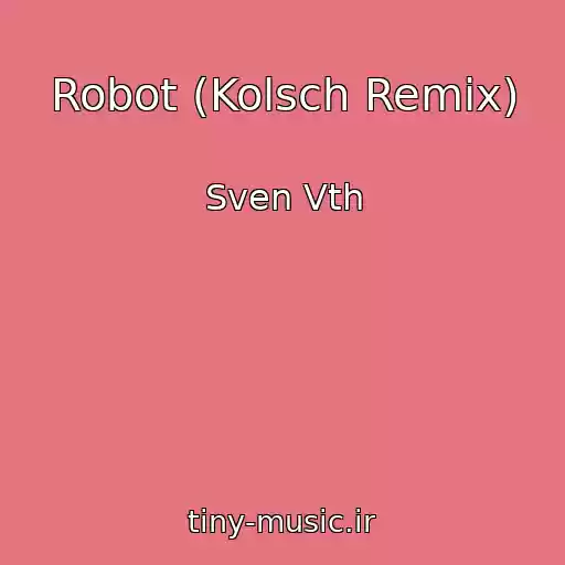 کاور آهنگ Robot (Kolsch Remix) از Sven Vth