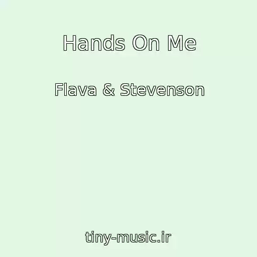 کاور آهنگ Hands On Me از Flava & Stevenson