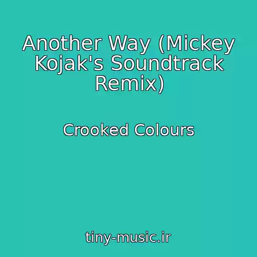 کاور آهنگ Another Way (Mickey Kojak's Soundtrack Remix) از Crooked Colours