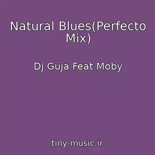 کاور آهنگ Natural Blues(Perfecto Mix) از Dj Guja Feat Moby