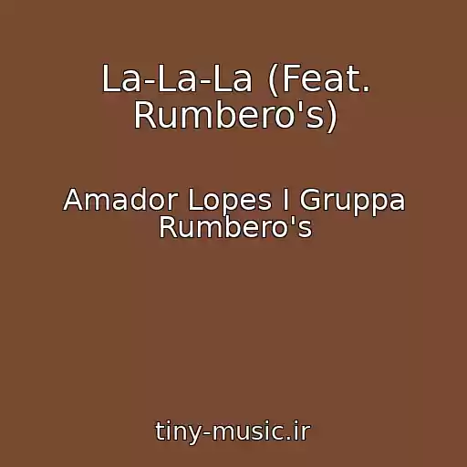 کاور آهنگ La-La-La (Feat. Rumbero's) از Amador Lopes I Gruppa Rumbero's