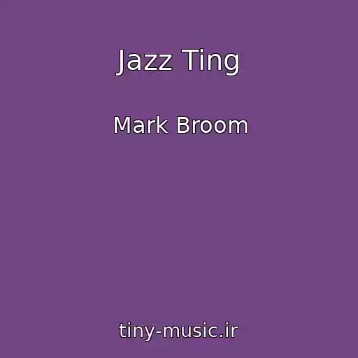 کاور آهنگ Jazz Ting از Mark Broom
