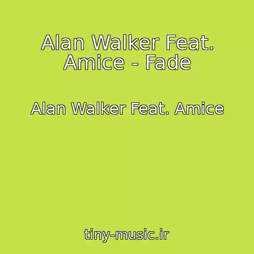 کاور آهنگ Alan Walker Feat. Amice - Fade از Alan Walker Feat. Amice