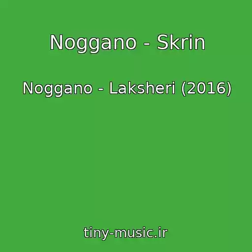 کاور آهنگ Noggano - Skrin از Noggano - Laksheri (2016)