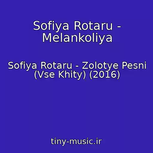 کاور آهنگ Sofiya Rotaru - Melankoliya از Sofiya Rotaru - Zolotye Pesni (Vse Khity) (2016)
