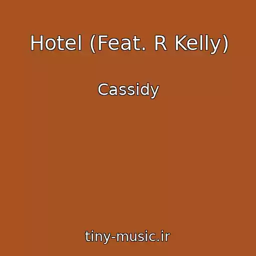 کاور آهنگ Hotel (Feat. R Kelly) از Cassidy