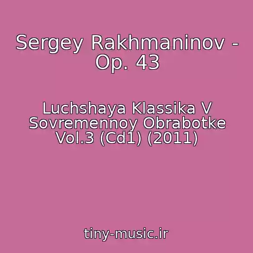 کاور آهنگ Sergey Rakhmaninov - Op. 43 از Luchshaya Klassika V Sovremennoy Obrabotke Vol.3 (Cd1) (2011)