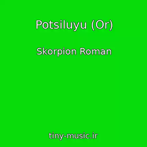 کاور آهنگ Potsіluyu (Or) از Skorpіon Roman