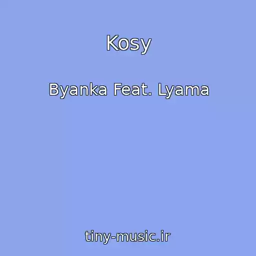 کاور آهنگ Kosy از Byanka Feat. Lyama
