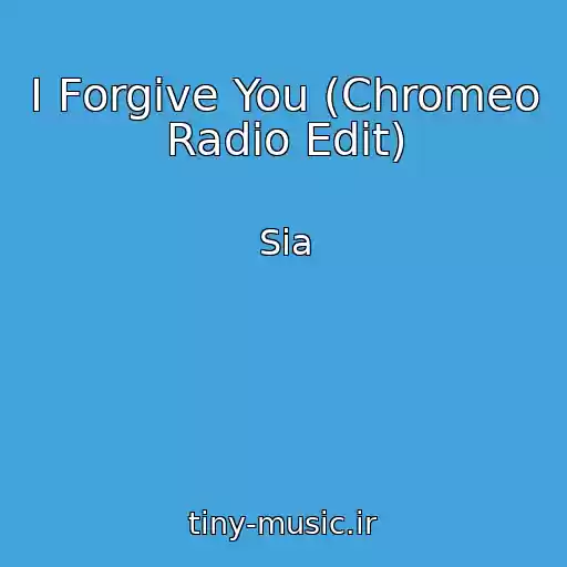 کاور آهنگ I Forgive You (Chromeo Radio Edit) از Sia