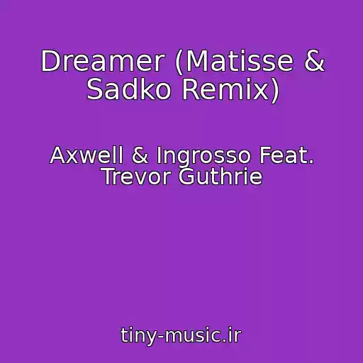 کاور آهنگ Dreamer (Matisse & Sadko Remix) از Axwell & Ingrosso Feat. Trevor Guthrie