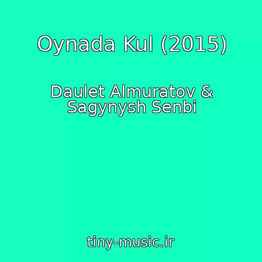کاور آهنگ Oynada Kul (2015) از Daulet Almuratov & Sagynysh Senbi