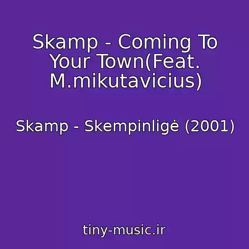 کاور آهنگ Skamp - Coming To Your Town(Feat. M.mikutavicius) از Skamp - Skempinligė (2001)