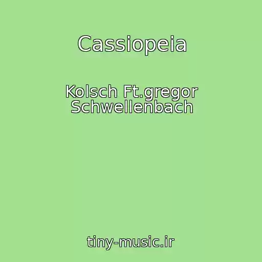 کاور آهنگ Cassiopeia از Kolsch Ft.gregor Schwellenbach