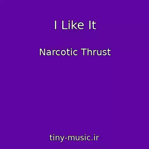 کاور آهنگ I Like It از Narcotic Thrust