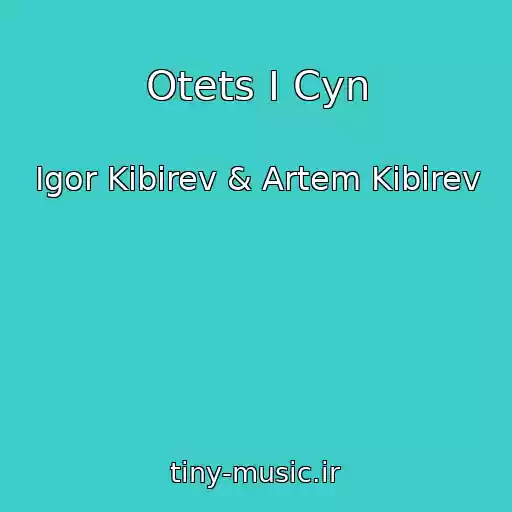کاور آهنگ Otets I Cyn از Igor Kibirev & Artem Kibirev
