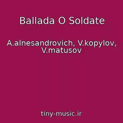 کاور آهنگ Ballada O Soldate از A.alnesandrovich, V.kopylov, V.matusov