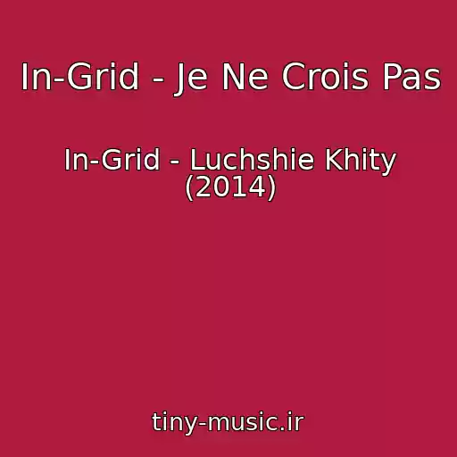 کاور آهنگ In-Grid - Je Ne Crois Pas از In-Grid - Luchshie Khity (2014)