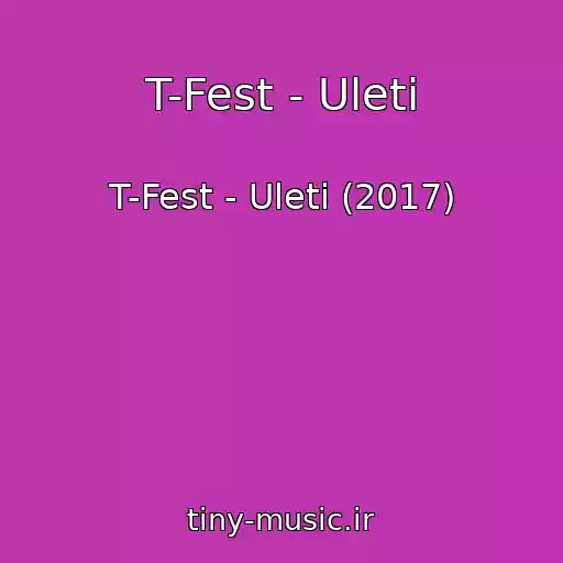 کاور آهنگ T-Fest - Uleti از T-Fest - Uleti (2017)