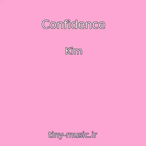 کاور آهنگ Confidence از Kim
