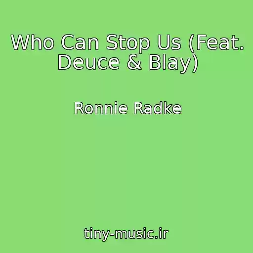 کاور آهنگ Who Can Stop Us (Feat. Deuce & Blay) از Ronnie Radke