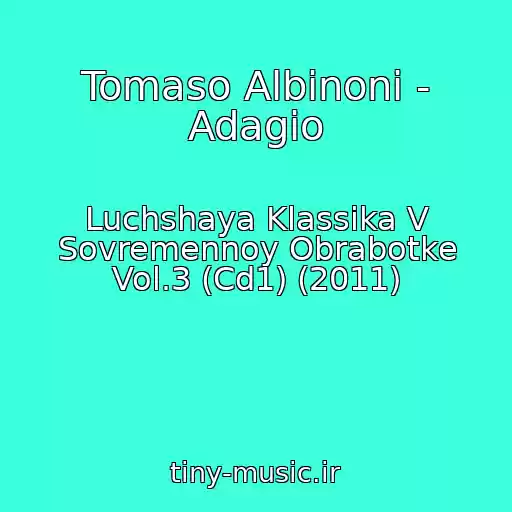 کاور آهنگ Tomaso Albinoni - Adagio از Luchshaya Klassika V Sovremennoy Obrabotke Vol.3 (Cd1) (2011)