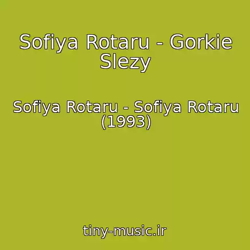 کاور آهنگ Sofiya Rotaru - Gorkie Slezy از Sofiya Rotaru - Sofiya Rotaru (1993)
