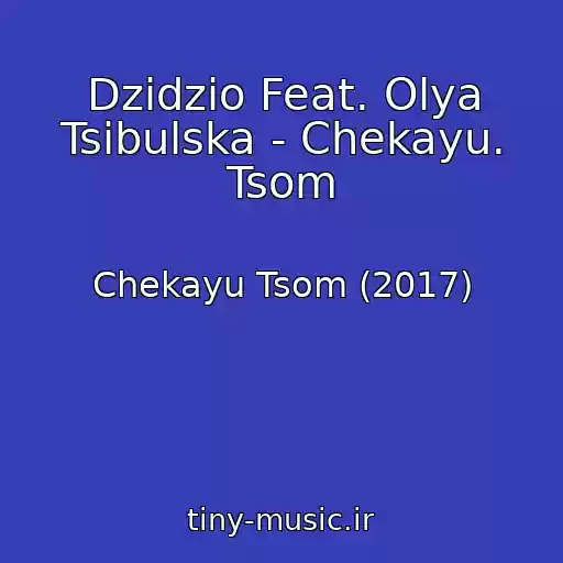 کاور آهنگ Dzidzio Feat. Olya Tsibulska - Chekayu. Tsom از Chekayu Tsom (2017)