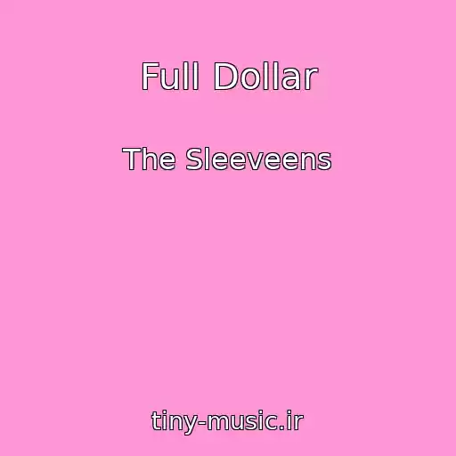 کاور آهنگ Full Dollar از The Sleeveens