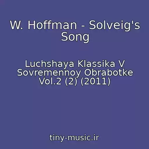 کاور آهنگ W. Hoffman - Solveig's Song از Luchshaya Klassika V Sovremennoy Obrabotke Vol.2 (2) (2011)