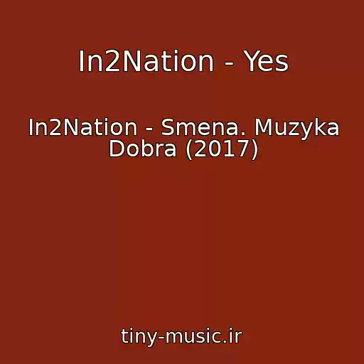کاور آهنگ In2Nation - Yes از In2Nation - Smena. Muzyka Dobra (2017)