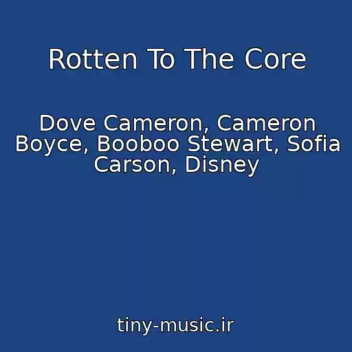 کاور آهنگ Rotten To The Core از Dove Cameron, Cameron Boyce, Booboo Stewart, Sofia Carson, Disney