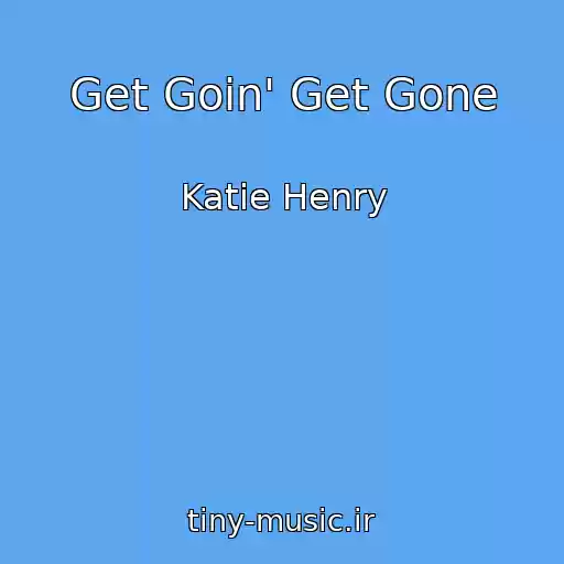 کاور آهنگ Get Goin' Get Gone از Katie Henry